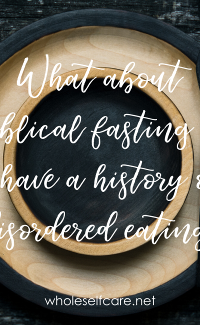 Biblical Fasting and Disordered Eating